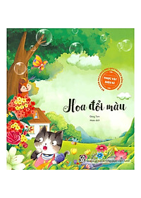 Bé Khám Phá Khoa Học Qua Truyện Đồng Thoại - Thực Vật Diệu Kì: Hoa Đổi Màu