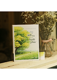 Sách Chúng Ta Sinh Ra Là Để Hạnh Phúc