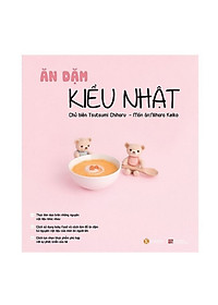 Combo Chăm con kiểu Nhật: Dạy Con Kiểu Nhật - Giai Đoạn Trẻ 0 Tuổi (Tái Bản) + Ăn Dặm Kiểu Nhật (Tái Bản 2018)