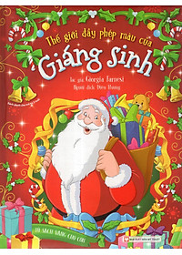 Thế Giới Đầy Phép Màu Của Giáng Sinh - Tủ Sách Vàng Dành Cho Con