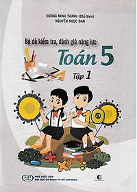 Sách Bộ Đề Kiểm Tra Năng Lực , Đánh Giá Năng Lực Toán Lớp 5 - Tập 1