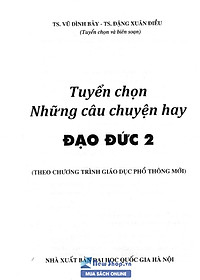 Tuyển Chọn Những Câu Chuyện Hay Đạo Đức Lớp 2 (Theo Chương Trình Giáo Dục Phổ Thông Mới) 
