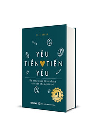 Yêu Tiền Tiền Yêu - Kỹ Năng Quản Lý Tài Chính Cá Nhân Cho Người Trẻ