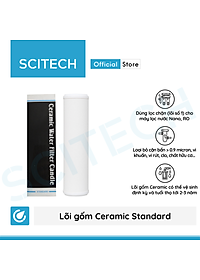 Lõi Gốm Ceramic Standard 10 inch by Scitech - Lõi số 1 máy lọc nước Nano/UF/RO (Dùng thay thế lõi PP) - Hàng chính hãng