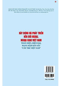 Xây dựng và phát triển nền đối ngoại, ngoại giao Việt Nam toàn diện, hiện đại, mang đậm bản sắc " cây tre Việt Nam" bản in 2024
