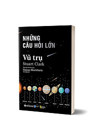 Sách Những Câu Hỏi Lớn Vũ Trụ (Tái bản)