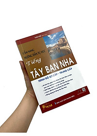 Cẩm Nang Hướng Dẫn Tự Học Tiếng Tây Ban Nha Trình Độ Sơ Cấp - Trung Cấp