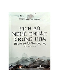 LỊCH SỬ NGHỆ THUẬT TRUNG HOA – Từ thời cổ đại đến ngày nay