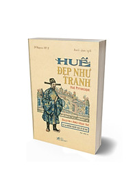 Huế Đẹp Như Tranh - Hué Pittoresque - Bìa Cứng