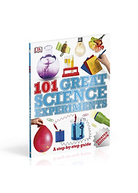 Sách DK 101 Great Science Experiments : A Step-By-Step Guide (Updated Edition)