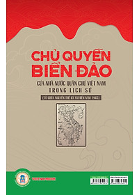 Chủ Quyền Biển Đảo Của Nhà Nước Quân Chủ Việt Nam Trong Lịch Sử (Từ Chúa Nguyễn Thế Kỷ XVI Đến Năm 1945)