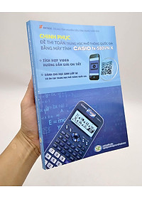 Chinh Phục Đề Thi Toán Trung Học Phổ Thông Quốc Gia Bằng Máy Tính Casio fx-580VN X