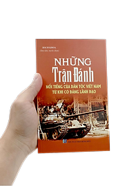 Những Trận Đánh Nổi Tiếng Của Dân Tộc Việt Nam Từ Khi Có Đảng Lãnh Đạo (Tái Bản 2023)