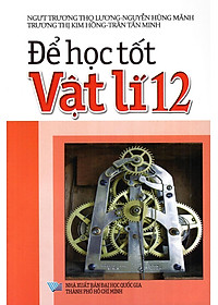 Sách Để Học Tốt Vật Lí Lớp 12