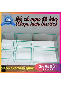 Bể cá mini , Nhiều kích thước lựa chọn, đầy đủ phụ kiện trang trí.
