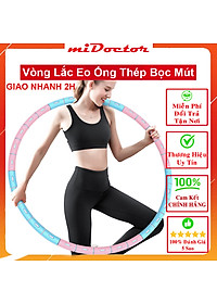 Vòng Lắc Eo Giảm Mỡ Bụng Ống Thép Bọc Mút Xốp - Tùy Chỉnh Độ Nặng - Chính Hãng miDoctor