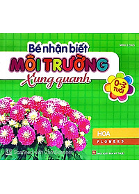Sách Bé Nhận Biết Môi Trường Xung Quanh - Hoa