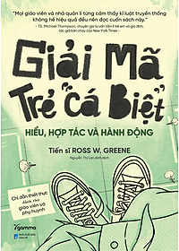 Giải Mã Trẻ "Cá Biệt" - Hiểu, Hợp Tác Và Hành Động (Ross W.Grenne)