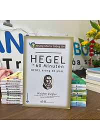 Sách Nhà Tư Tưởng Lớn - Hegel Trong 60 Phút