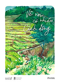 Về Nơi Có Nhiều Cánh Đồng (Tái Bản 2023)