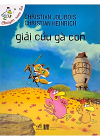 Sách Giải Cứu Gà Con (Tái Bản)