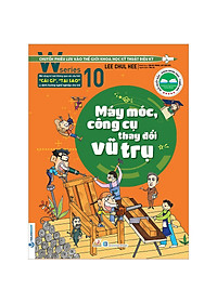 Sách W Series 10: Máy Móc, Công Cụ Thay Đổi Vũ Trụ