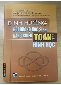 Định hướng bồi dưỡng học sinh năng khiếu Toán tập 2 - Hình học
