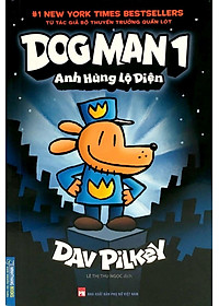 Sách Dog Man 1 - Anh Hùng Lộ Diện (Bìa Mềm)