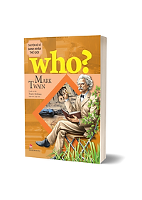 Sách Who? Chuyện Kể Về Danh Nhân Thế Giới - Mark Twain