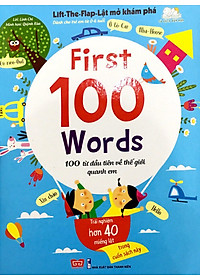 Sách Tương Tác - Lift - The - Flap – Lật Mở Khám Phá - First 100 Word - 100 Từ Đầu Tiên Về Thế Giới Quanh Em