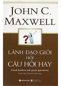 Combo Nghệ Thuật Đặt Câu Hỏi Của Lãnh Đạo ( Lãnh Đạo Giỏi Hỏi Câu Hỏi Hay + Sức Mạnh Của Việc Đặt Câu Hỏi Đúng ) Tặng Kèm Bookmark Tuyệt Đẹp