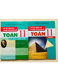 Sách - Combo Bài Tập Nâng Cao Và Một Số Chuyên Đề Toán 11 Đại Số - Giải Tích - Thông kê - Xắc suất + Hình Học