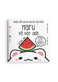 Những Mẩu Chuyện Vụn Vặt Của Maru - Maru Và Hạt Dưa (Ehon Maru) - Tái Bản 2020