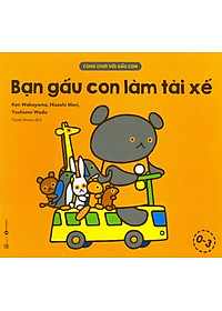 Sách Cùng Chơi Với Gấu Con - Bạn Gấu Con Làm Tài Xế