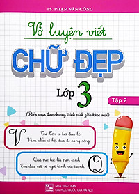 Vở Luyện Viết Chữ Đẹp Lớp 3 - Tập 2 (Biên Soạn Theo Chương Trình Sách Giáo Khoa Mới)