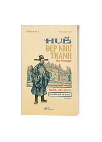Huế Đẹp Như Tranh - Hué Pittoresque - Bìa Cứng