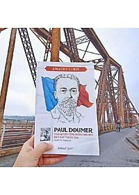 Paul Doumer - Toàn quyền Đông Dương (1897-1902) bàn đạp thuộc địa - Bản Quyền