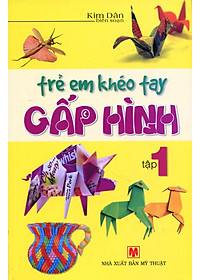Trẻ Em Khéo Tay Gấp Hình - Tập 1 - Vanlangbooks