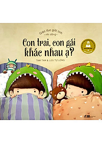 Sách Giáo Dục Giới Tính Nhi Đồng - Con Trai, Con Gái Khác Nhau Ạ ?