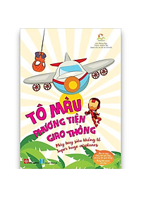 Sách Tô Màu Phương Tiện Giao Thông - Máy Bay Siêu Khổng Lồ - Super Huge Airplanes