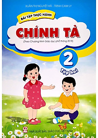 Bài Tập Thực Hành Chính Tả Lớp 2 - Tập 2 (Theo Chương Trình Giáo Dục Phổ Thông 2018)