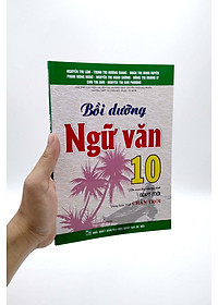 Bồi Dưỡng Ngữ Văn 10 (Biên Soạn Theo Chương Trình GDPT Mới) (Dùng Kèm SGK Chân Trời)