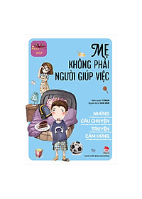 Sách I Will Be Better - Những Câu Chuyện Truyền Cảm Hứng: Mẹ Không Phải Người Giúp Việc