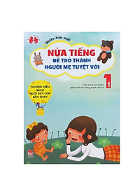 Sách Nửa Tiếng Trở Thành Người Bà Mẹ Tuyệt Vời - Phiên Bản Mới 1 - 2 Tuổi (Tái Bản 2015)