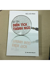 Đi Tìm Điển Tích Thành Ngữ (tặng kèm 1 bookmark hình ngẫu nhiên)