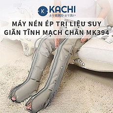 Máy nén ép trị liệu suy giãn tĩnh mạch chân Kachi MK394 - Hàng chính hãng