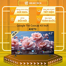 43Z73 - Google Tivi Coocaa 43 Inch 43Z73 - Hàng Chính Hãng