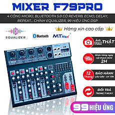 Mixer MTMAX F79Pro Hàng cao Cấp Chỉnh Equalizer 99 hiệu ứng vang DSP Nâng cấp âm thanh loa kéo, Amply cũ hay hơn giải pháp nâng cấp âm thanh hàng chính hãng