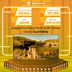 Smart Tivi Coocaa khung tranh QLED 4K 55 inch 55LN7000G - Hàng chính hãng