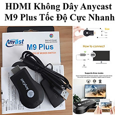 Hdmi Không Dây Anycast M9 Plus Wifi Kết Nối Điện Thoại, Laptop, Máy Tính Bảng Sang Tivi Tốc Độ Cao